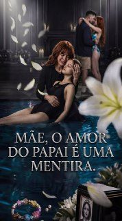 Capa da minisserie Mãe, o Amor do Papai É uma Mentira