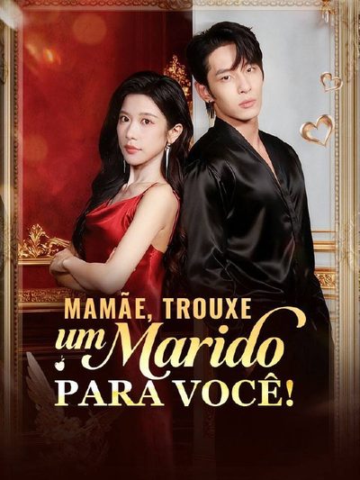 Capa da minisserie Mamãe, Trouxe Um Marido para Você!