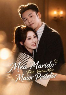 Capa da minisserie Meu Marido Frio Virou Meu Maior Protetor