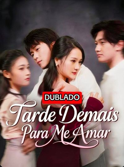 Capa da minisserie Tarde Demais para Me Amar dublado