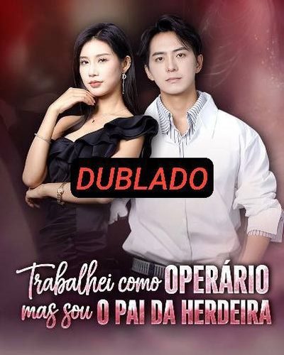 Capa da minisserie Trabalhei Como Operário Mas Sou o Pai da Herdeira